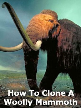 How To Clone A Woolly Mammoth