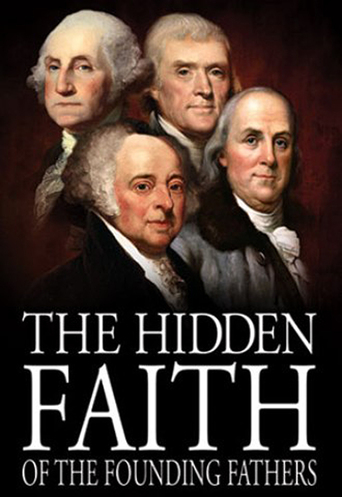 Secret Mysteries of America's Beginnings Volume 4: The Hidden Faith of the Founding Fathers