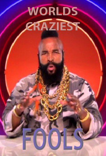 World's Craziest Fools